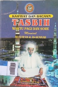 Kaifiyat dan Bacaan Tasbih Waktu Pagi dan Sore Menurut Al-Qur'an & As-Sunnah