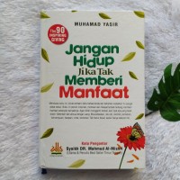 Jangan Hidup Jika Tak Memberi Manfaat
