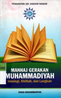 Manhaj Gerakan Muhammadiyah : Ideologi, Khittah, dan Langkah