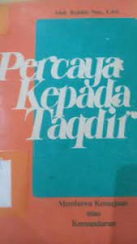 Percaya Kepada Taqdir : Membawa Kemajuan Atau Kemunduran