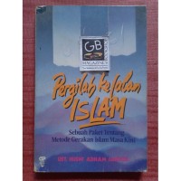 Pergilah Ke Jalan Islam : sebuah paket tentang metode gerakan Islam masa kini