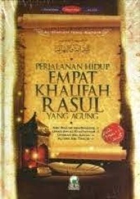 Perjalanan Hidup Empat Khalifah Rasulullah Yang Agung